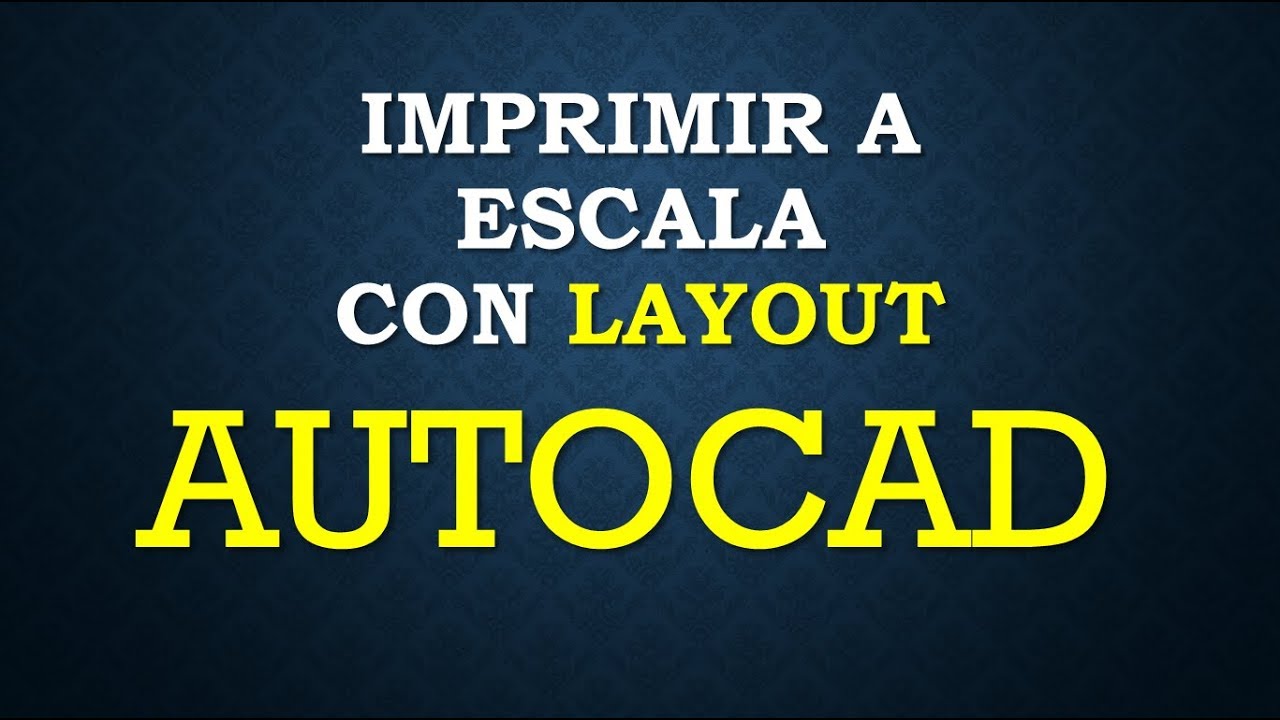 Imprimir con escala en AUTOCAD - Layout
