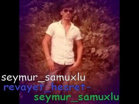 seymur samuxlu revayet hesret qaldi