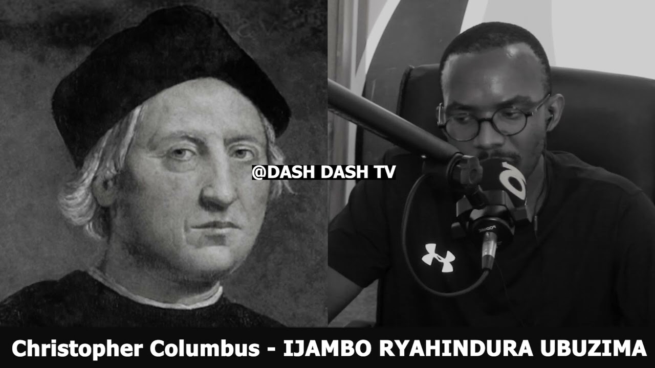 Christopher Columbus   IJAMBO RYAHINDURA UBUZIMA