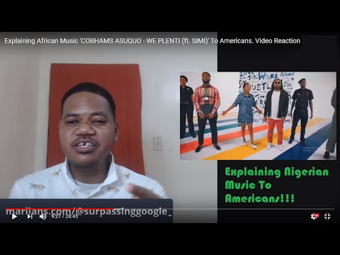 explaining-african-music-'cobhams-asuquo---we-plenti-(ft.-simi)-to-americans.-video-reaction