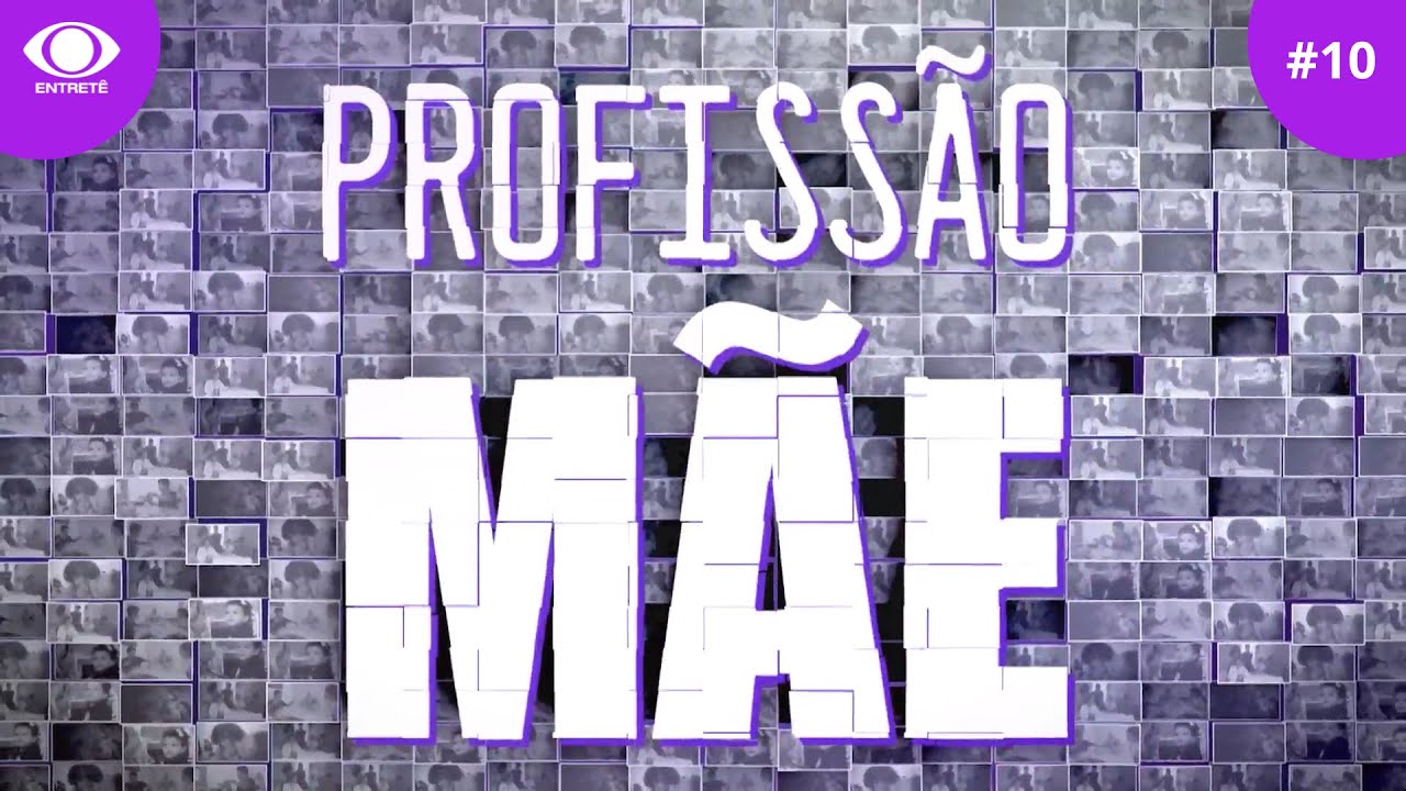 PROFISSÃO MÃE – EPISÓDIO #10