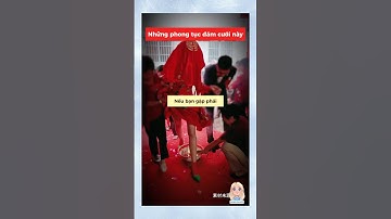 Phong tục đám cưới cổ hủ #douyin #shorts #tips