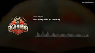 The Final Episode...Of Humanity
