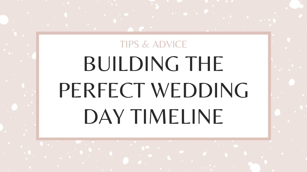 Building the PERFECT Wedding Day Timeline | Tips & Advice - YouTube