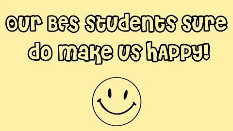 BES Students Make Us HAPPY!