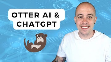 Otter ai and ChatGPT