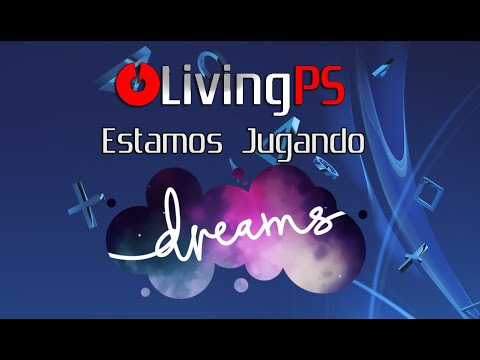 LivingPlayStation - Estamos Jugando a Dreams - Modo Historia