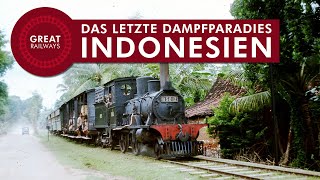 Das letzte Dampfparadies  Indonesien  German • Great Railways