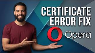 Fix Opera Certificate Error (Step By Step Guide)