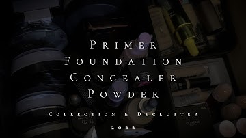 Primer, Foundation, Concealer, and Powder Declutter & Collection 2022
