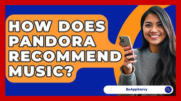 How Does Pandora Recommend Music? - Be App Savvy