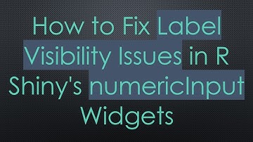 How to Fix Label Visibility Issues in R Shiny