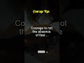 Courage is not the absence of fear… #quote #motivation #lifequotes #courage #shorts