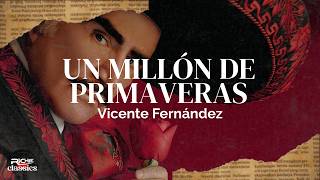 Vicente Fernndez  Un Milln de Primaveras LetraLyrics
