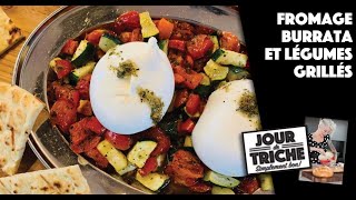 Fromage burrata et légumes grillés - Jour de triche