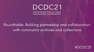 DCDC21 | Building partnership and collaboration with community archives and collections Net Worth