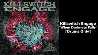 Killswitch Engage - When Darkness Falls (Drums Only)