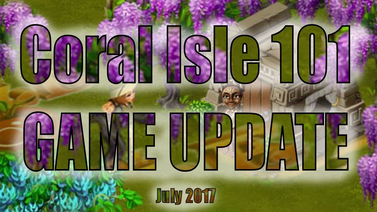 Coral Isle Summer Game Update Release as of 7/1/2017! - YouTube