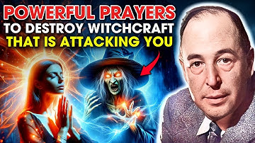 Powerful Prayers To Destroy Witchcraft That Is Attacking You | C.S. Lewis Sermons 2025