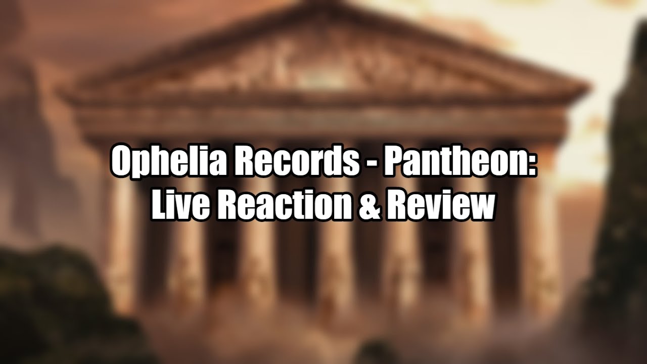 Ophelia Records - Pantheon: Live Reaction & Review