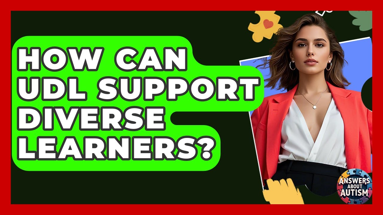 How Can UDL Support Diverse Learners? - Answers About Autism