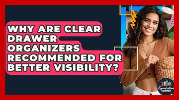 Why Are Clear Drawer Organizers Recommended for Better Visibility? - Your Organization Mentor