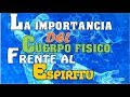 La Importancia Del Cuerpo Fisico, Frente Al Espiritu