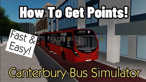 How to get points fast in Canterbury Bus Simulator!! | Roblox