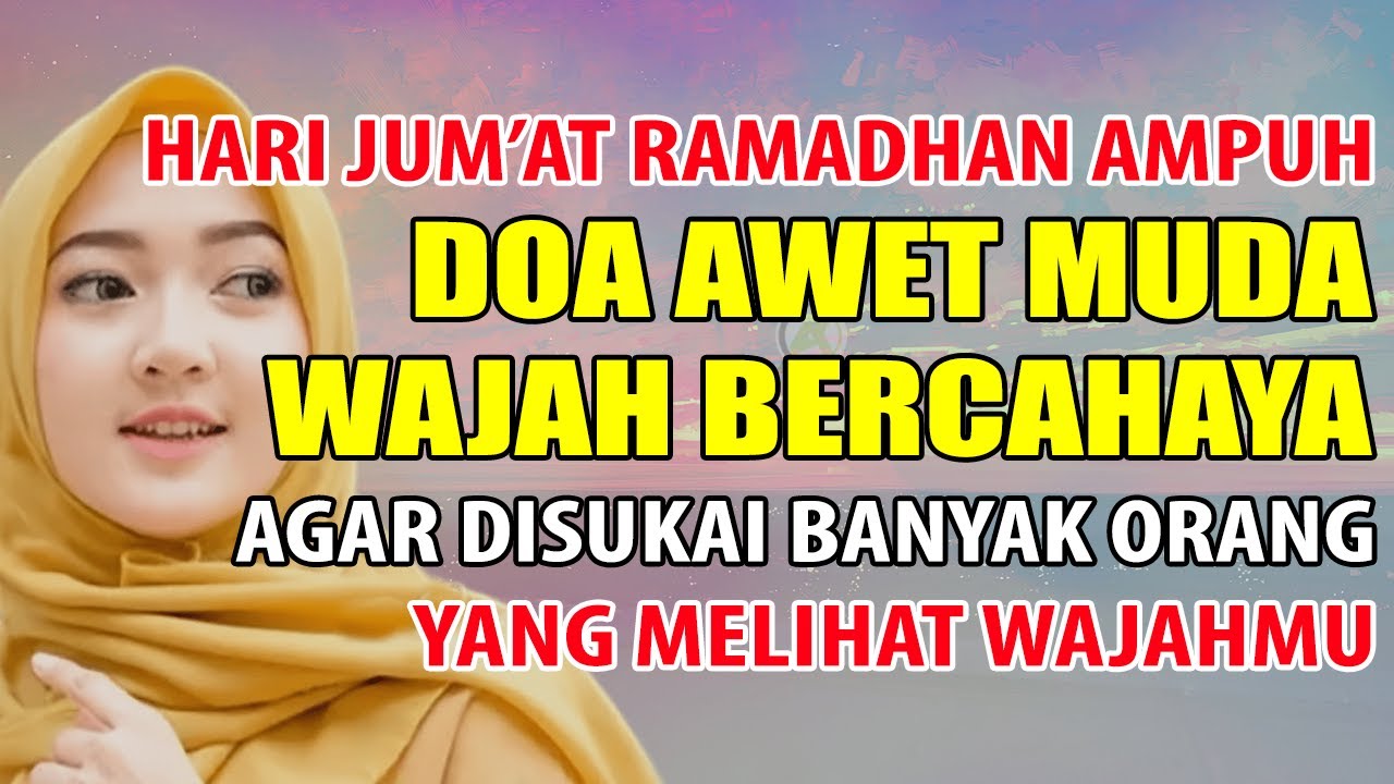DOA SUPAYA AWET MUDA KECANTIKAN DAN AURA WAJAH MUKA BERCAHAYA BANYAK