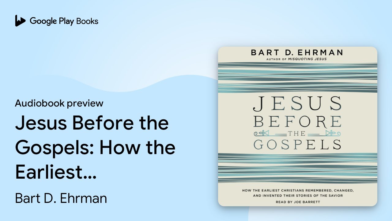 Jesus Before the Gospels How the Earliest… by Bart D.