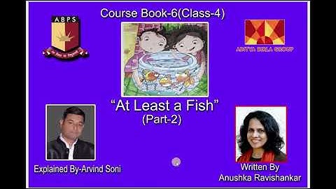 Class-4: CB-Ch-6: At Least a Fish—Anushka Ravishankar -Part-2 Explained by Arvind Soni @ ABPS Rehla