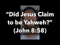 Did jesus claim to be yahweh john 858