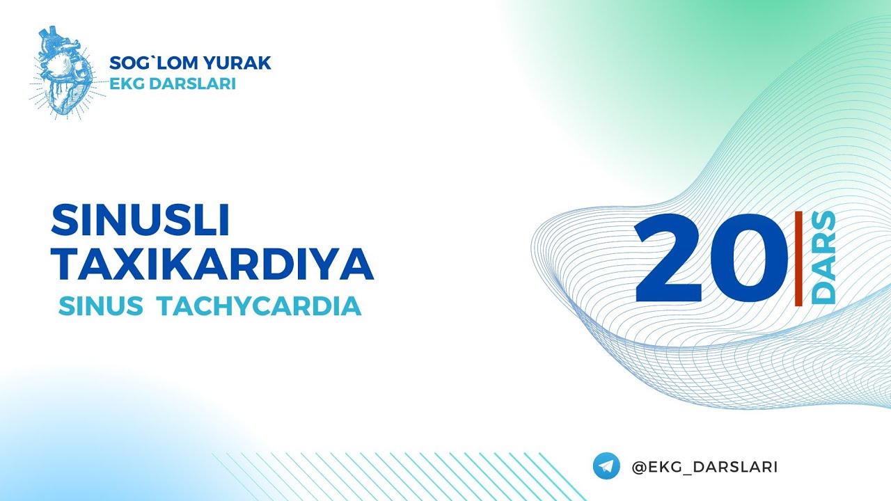= EKG darslari = 20-dars = Sinusli Taxikardiya = Sinus Tachycardia =