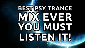 AMAZING! Best PSY Trance MIX EVER! YOU MUST LISTEN IT!