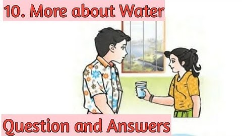 3rd EVS Lesson 10. More about Water. Question and Answers.