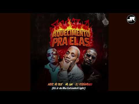 Mc Gw, White no Beat, DJ Pernambuco - Aquecimento pra Elas (DJ Jr da Ilha Extended Light)