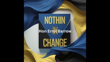 Nothin in Change  - Hon. Errol Walton Barrow #barbados