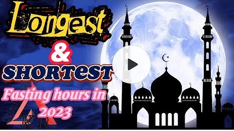 Longest and Shortest fasting hours in 2023. #ramzan #roza #islamicvideo
