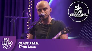 525 Live Sessions: Glass Rebel - Time Loss | En lefko 87.7