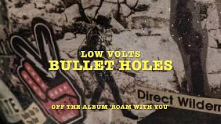 Low Volts - 'Bullet Holes' off the album 'Roam with You' by lowvoltsmusic 1,140 views 6 years ago 3 minutes, 19 seconds