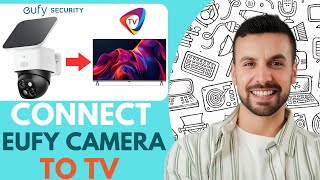 How to Connect Eufy Camera to TV in - 2025 (EASY GUIDE)