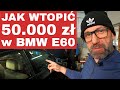 Ile mona wtopi  poradnik kupujcego  bmw e60