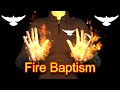 Fire Baptism