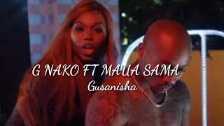 G Nako ft Maua Sama   gusanisha (ly)