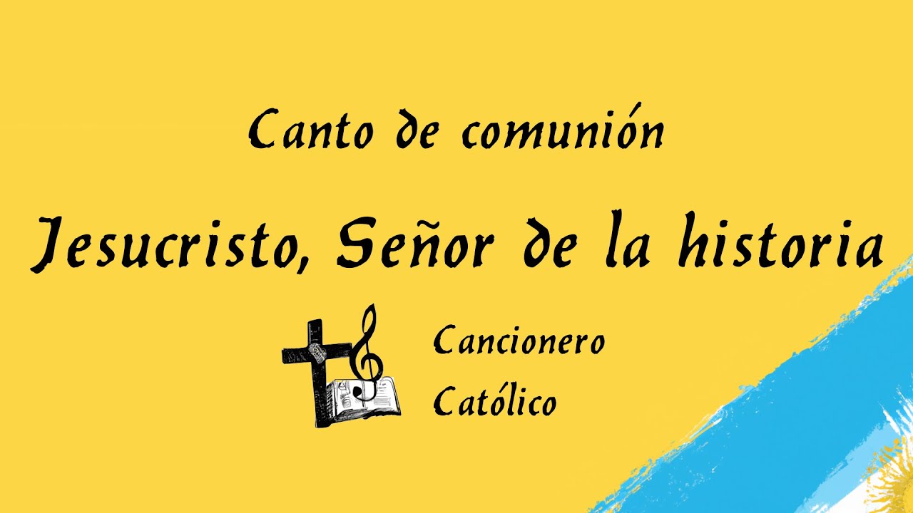 Jesucristo Señor de la historia - Cancionero católico
