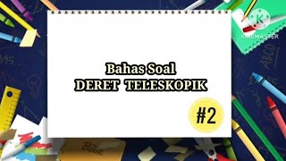 Bahas Soal: Deret Teleskopik #2