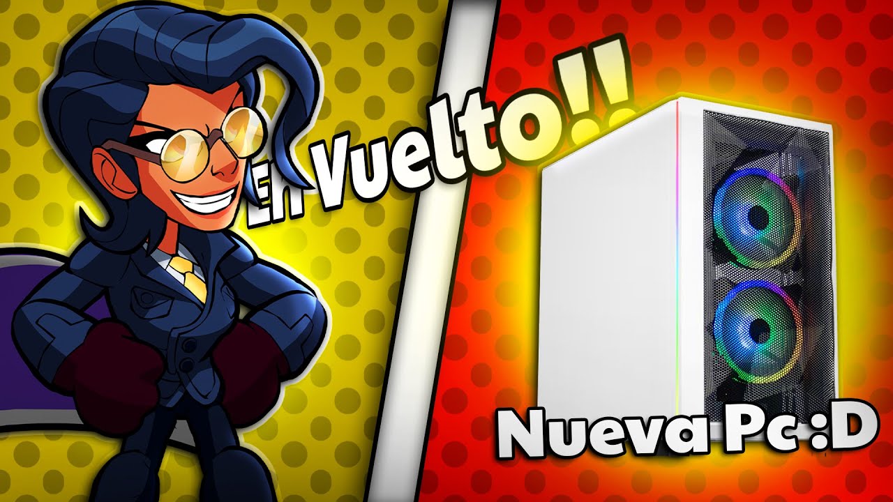 He Vuelto!!! :D Y Con NUEVA PC 👀🖥 / Unboxing Pc Gamer 🖥️💖 - YouTube
