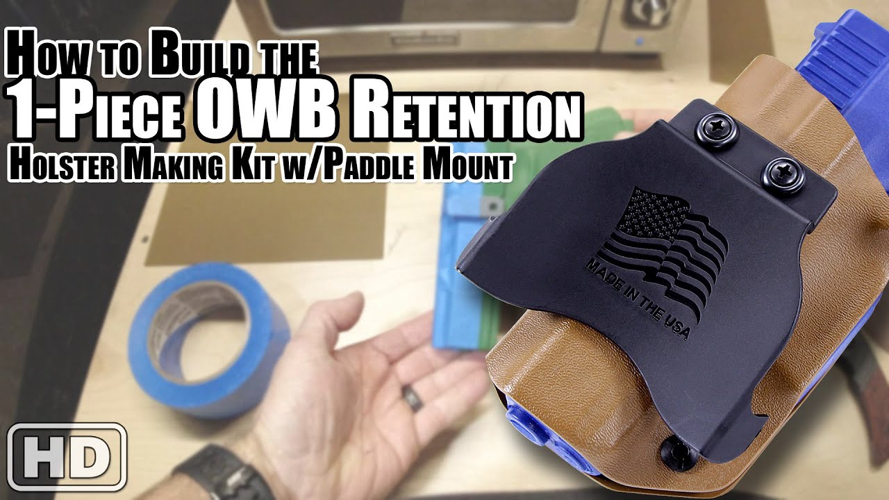 How to Build the: 1-Piece Retention OWB Holster Making Kit w