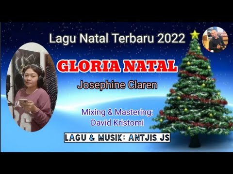 Lagu Natal Terbaru 2021//GLORIA NATAL//Josephine Claren//Cipt. Antjis JS