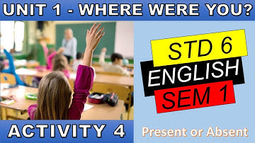 Std 6 Sem 1 English | Unit 1 Where Were You? | Activity 4